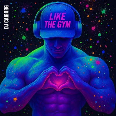 Like the Gym — DJ CAIborg